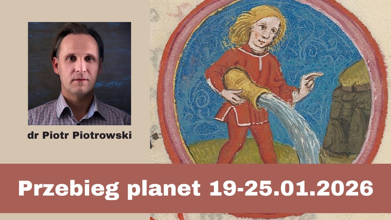 Piotr Piotrowski – 5 planet w Wodniku | Wpływy planetarne 19-25.01.2026