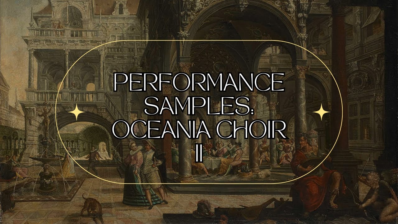 Performance Samples: Oceania Choir II Playthrough - No Talking