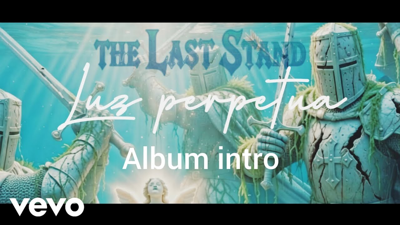 The Last Stand - Luz Perpetua (ALBUM INTRO) [Caballeros del mar]