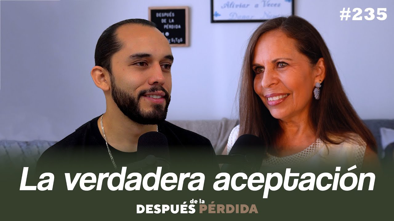 235) La verdadera aceptación - Después de la pérdida
