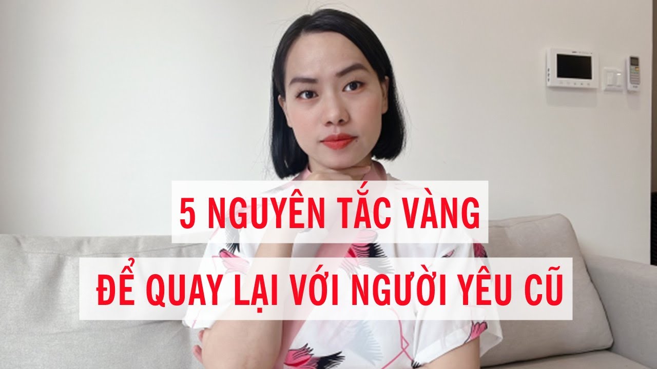 5 Nguyên tắc vàng để quay lại với người yêu cũ