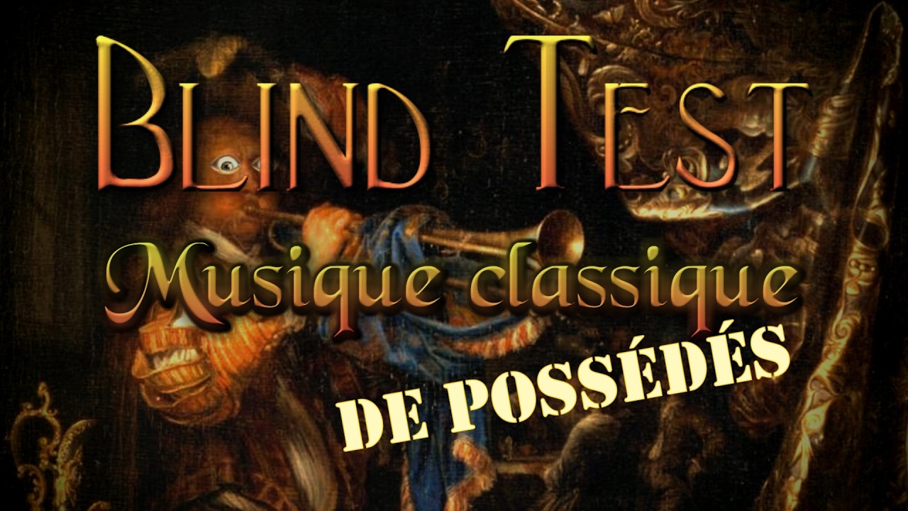 BLIND TEST Musique classique DE POSSÉDÉS ⭐ (classical music quiz)