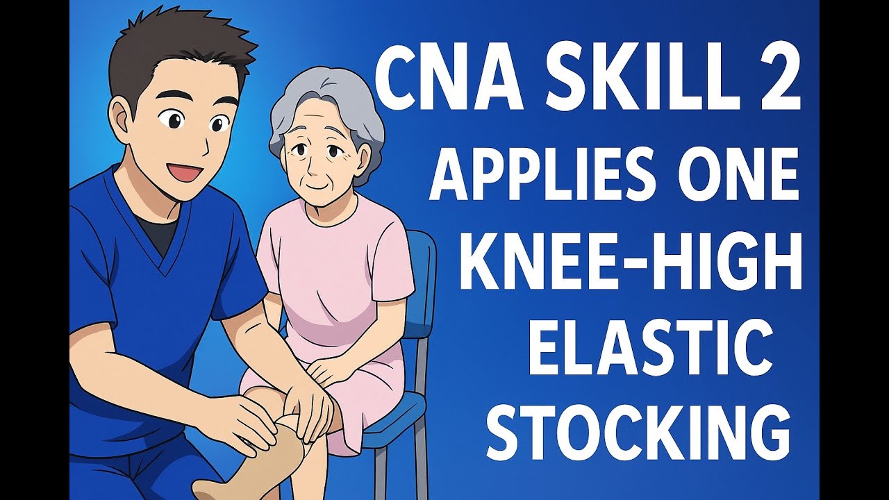 Credentia CNA Skill 2: Applies One Knee-High Elastic Stocking Updated