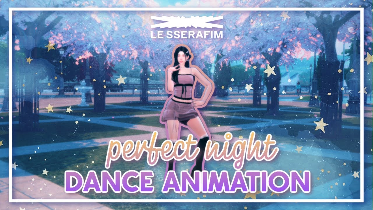 The Sims 4 | LE SSERAFIM - Perfect Night 🌸 [Animation Download]