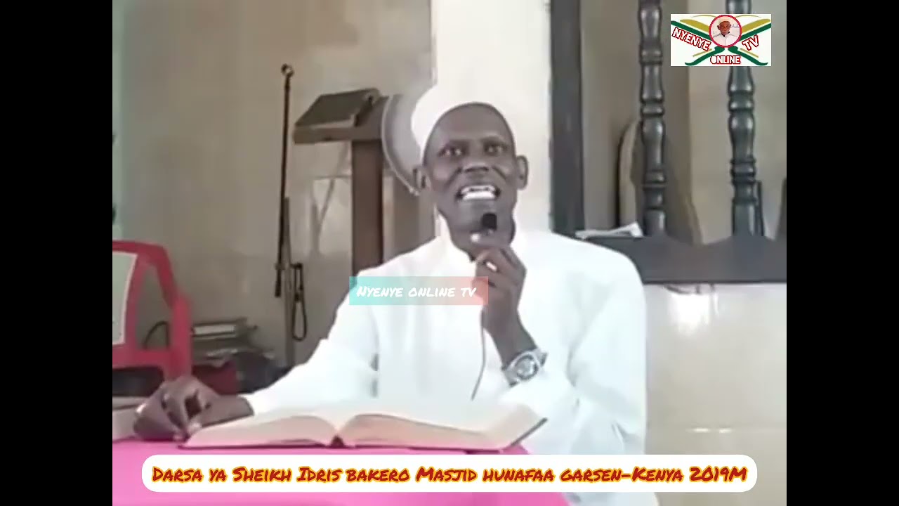 DARSA YA SHEIKH IDRIS BAKERO MASJID HUNAFAA GARSEN-KENYA 2019M
