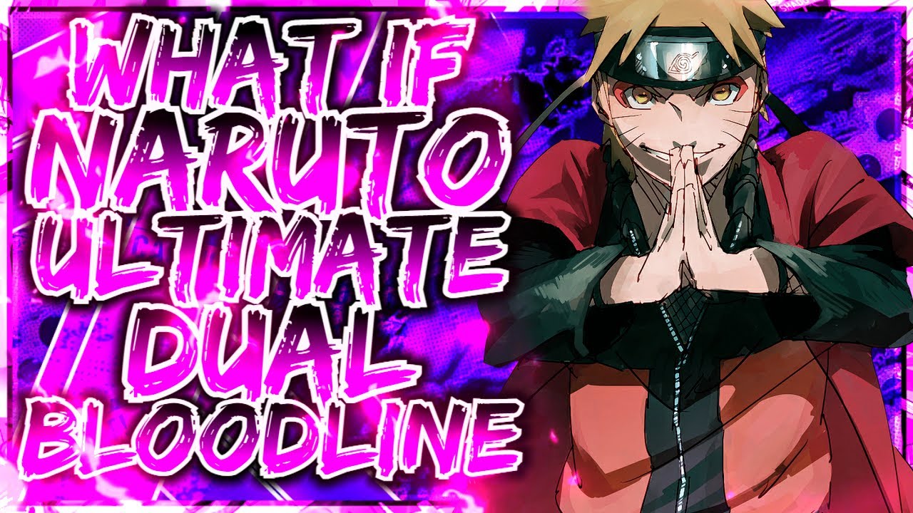 What If Naruto has Dual Bloodline