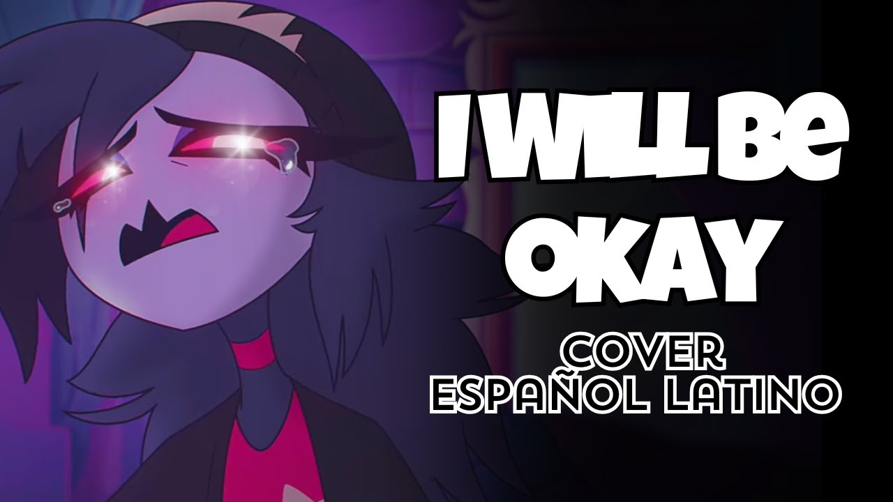 I will be okay_Octavia song_Helluva boss_Cover Español Latino_ [Nel Yan Ackerman]_
