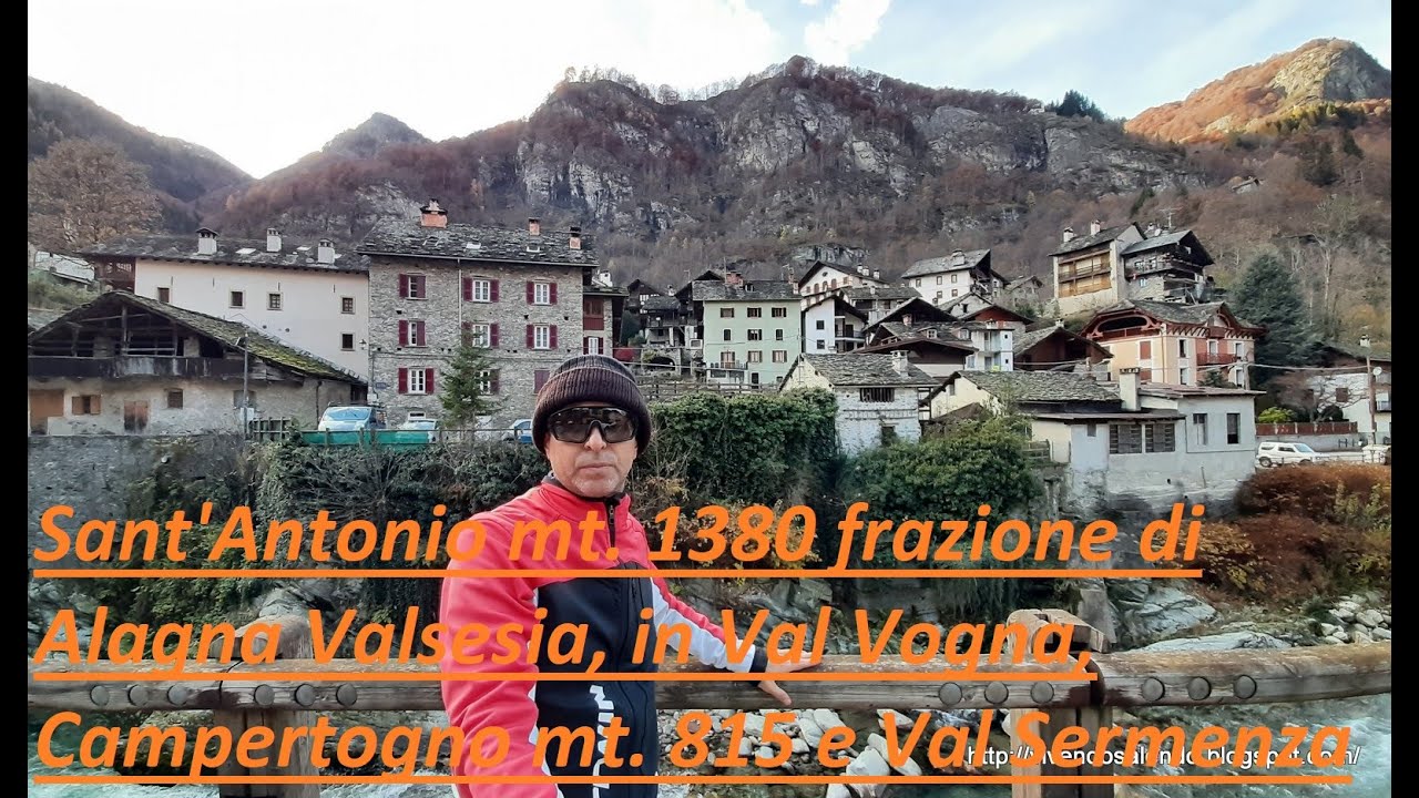 *Sant'Antonio mt. 1380 frazione di Alagna Valsesia, in Val Vogna, Campertogno mt. 815 e Val Sermenza