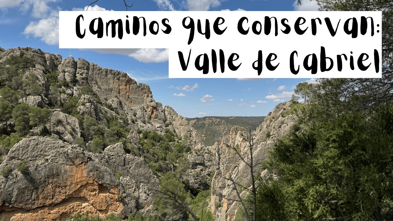 Caminos que conservan: Valle de Cabriel