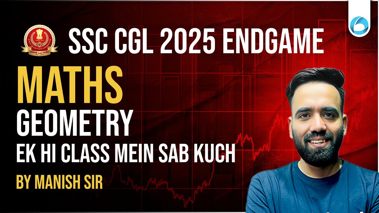SSC CGL Math 2025 Endgame | Geometry Properties | Ek Hi Class Mein Sab Kuch | By Manish Sir
