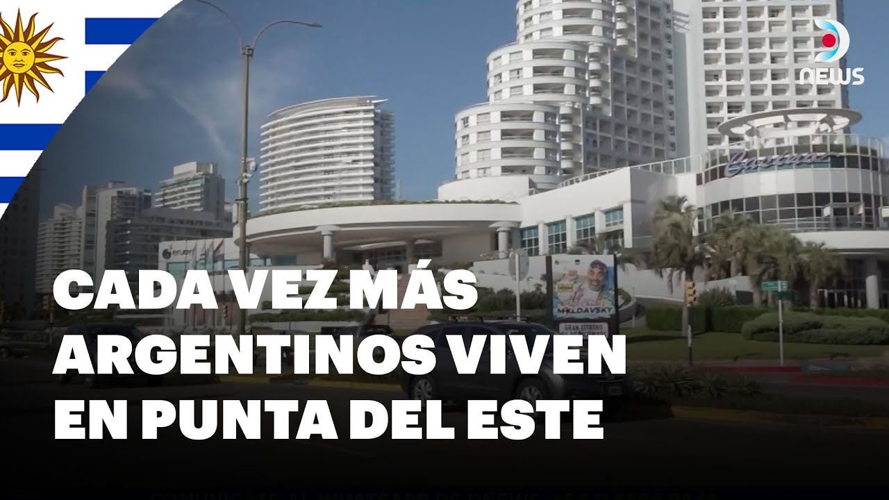 🇺🇾 Migrar a Punta del Este: cada vez llegan más argentinos y montevideanos #DNEWS