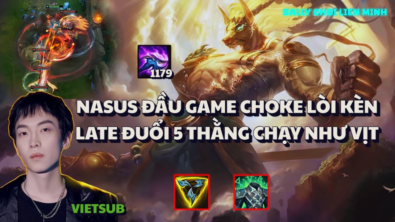 NASUS CỦA SALLY ĐẦU GAME CHOKE LÒI KÈN NHƯNG VẪN FARM 1179 STACK Q LÙA 5 THẰNG CHẠY NHƯ VỊT