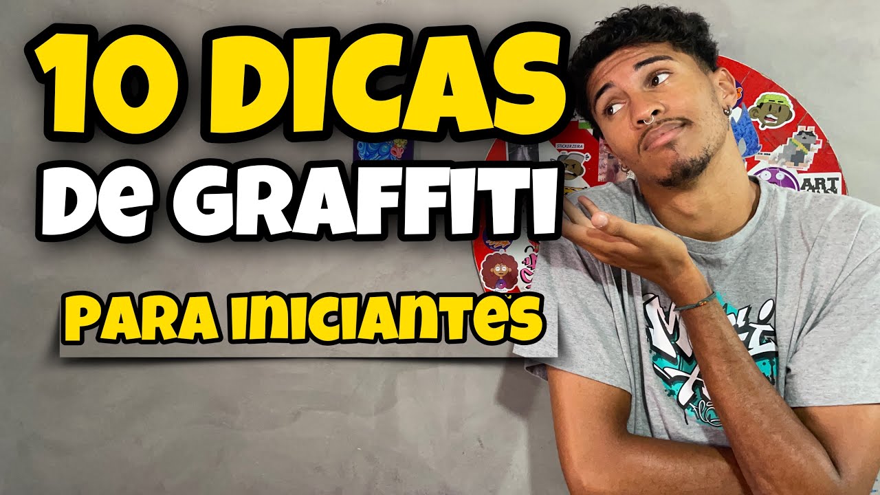 10 DICAS PARA QUEM EST&Aacute; INICIANDO NO GRAFFITI!!! DICA B&Ocirc;NUS NO FINAL