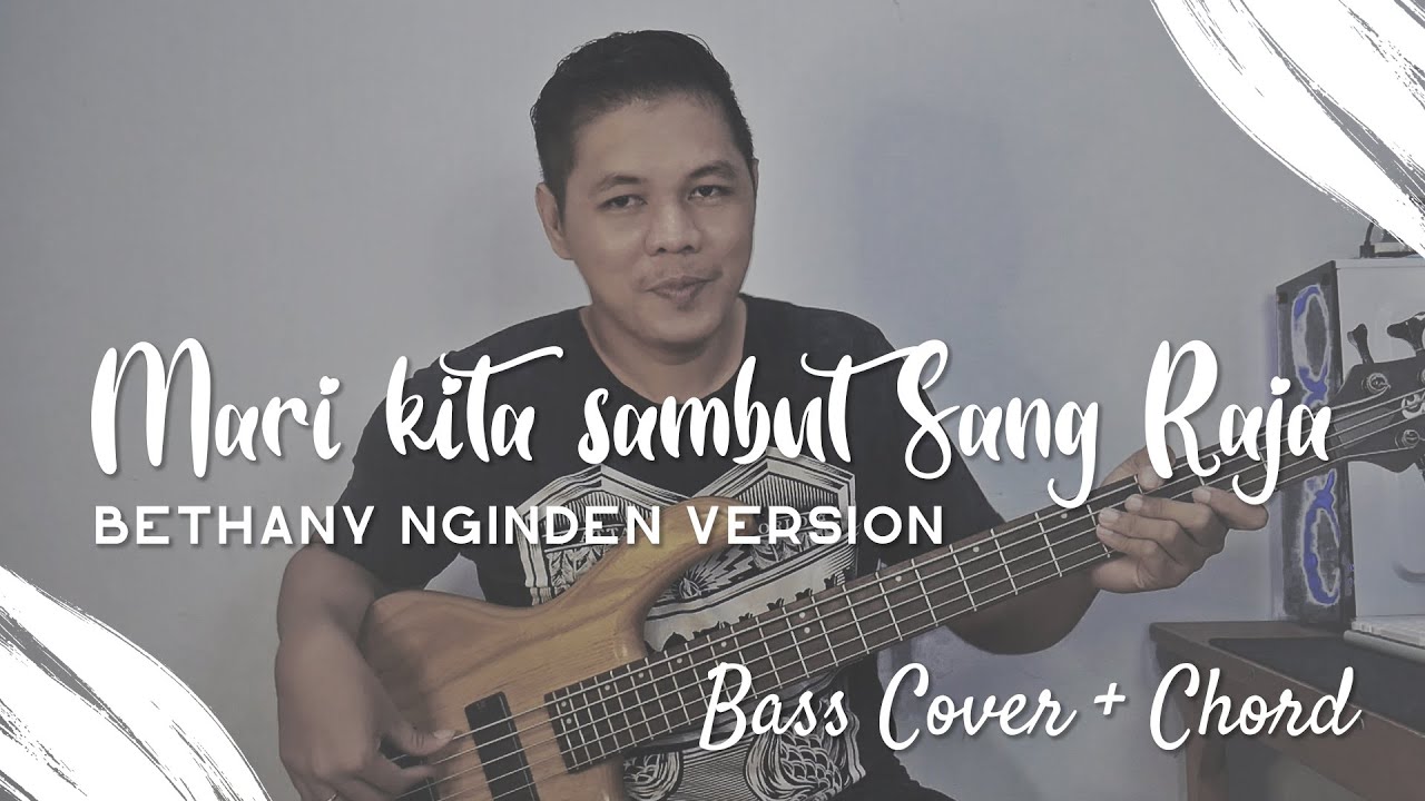 Mari Kita Sambut Sang Raja - Bethany Nginden Version (Bass Cover + Chord)