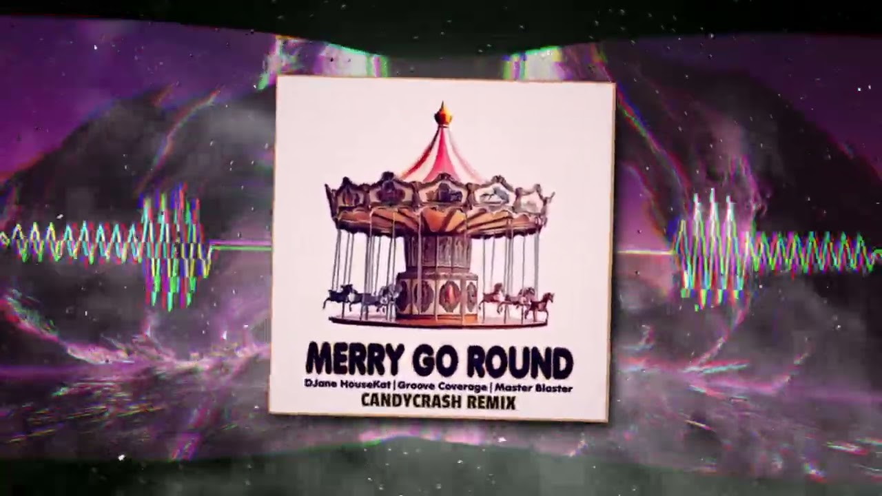 Groove Coverage x DJane HouseKat x Master Blaster - Merry Go Round (ItzCandy Remix)