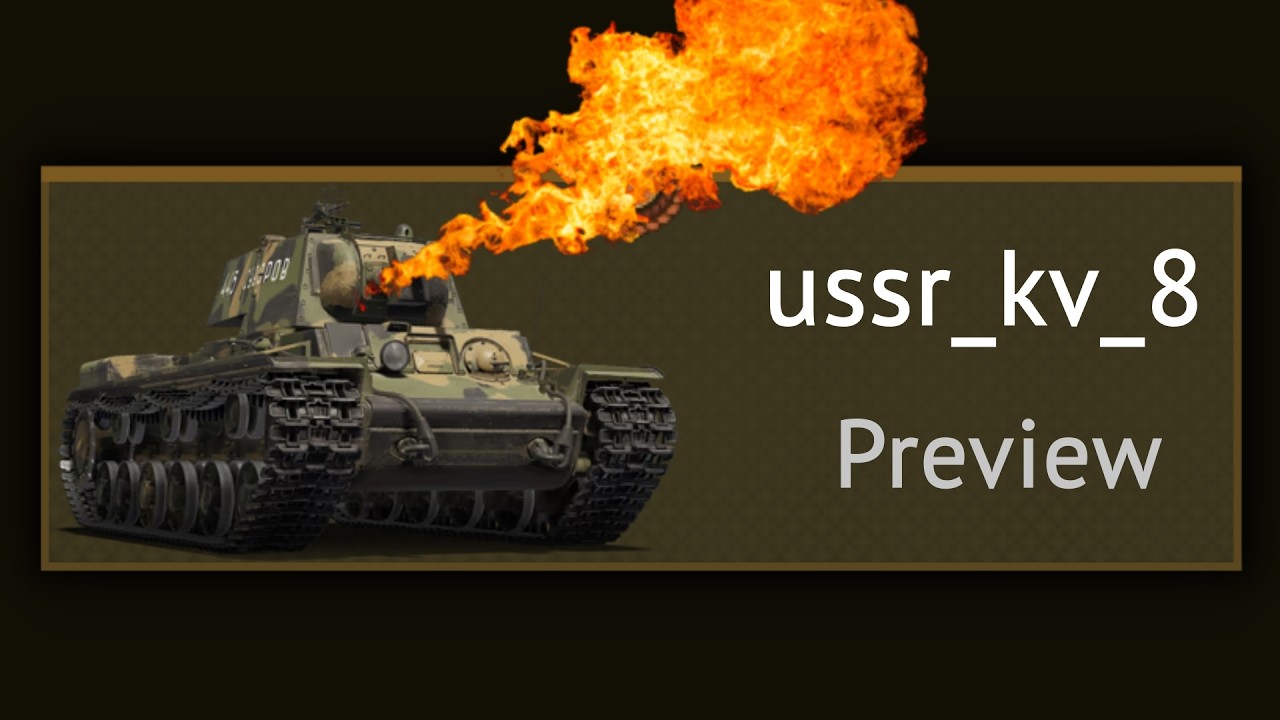 [Preview] KV-8 Flamethrower Tank