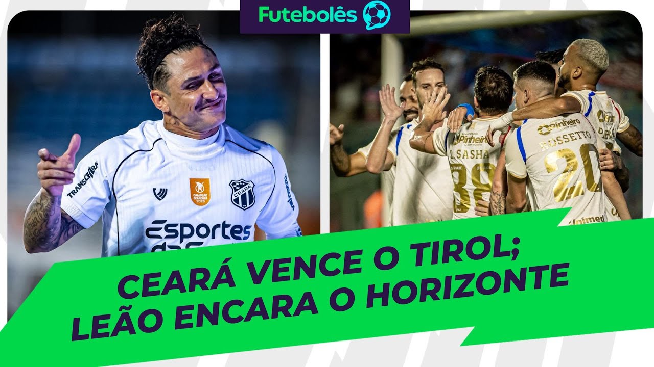 CEARÁ VENCE O TIROL | LEÃO ENCARA O HORIZONTE | FUTEBOLÊS 22/01/26