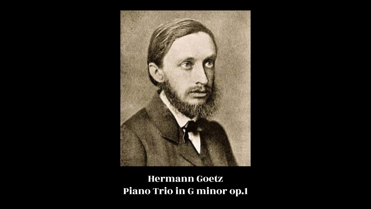 Hermann Goetz - Piano Trio in G minor op.1