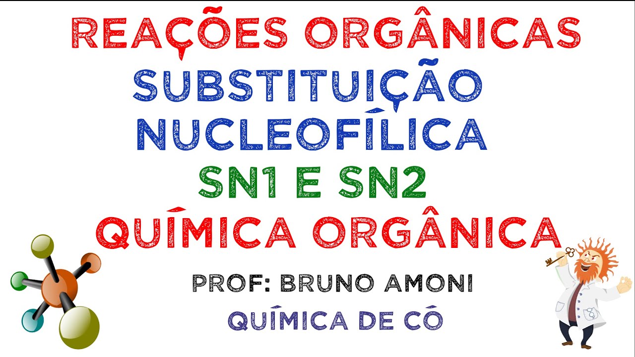 Química Orgânica: Substituição Nucleofílica (SN1 e SN2).