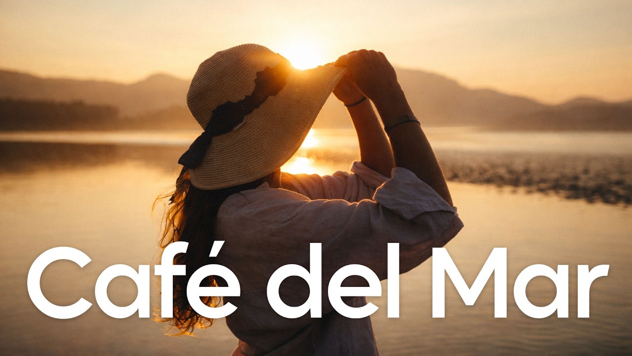Café del Mar Chillout Mix | Good Vibes Only Playlist