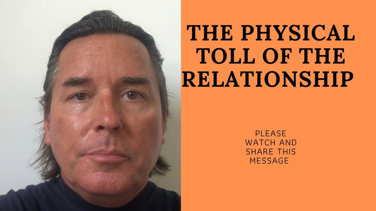 THE PHYSICAL TOLL OF THE RELATIONSHIP