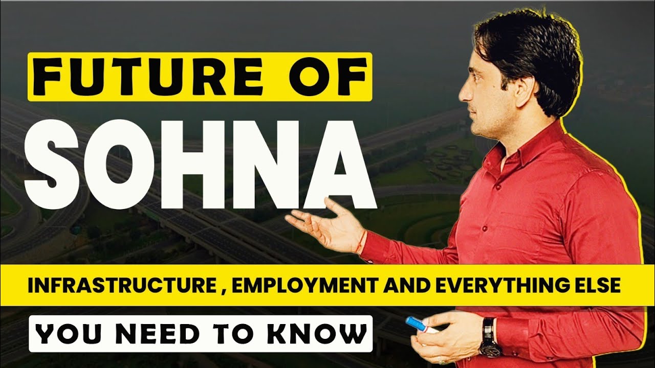 The FUTURE of Sohna: Infrastructure, Employment, and Everything Else You&nbsp;Need&nbsp;to&nbsp;Know @SumeetKharb