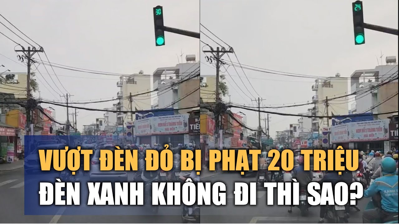 Vượt đèn đỏ bị CSGT phạt 20 triệu: Đèn xanh không đi thì sao?
