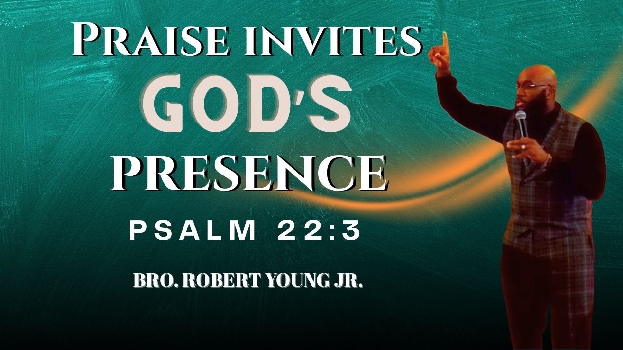 Praise Invites God's Presence - Psalm 22:3
