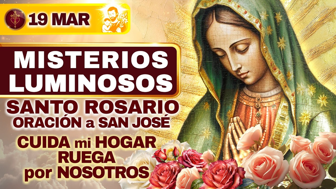 Santo Rosario HOY Jue 19 Mar 2026 🌹 (Luminosos) — San José cuida mi hogar | guía mis decisiones