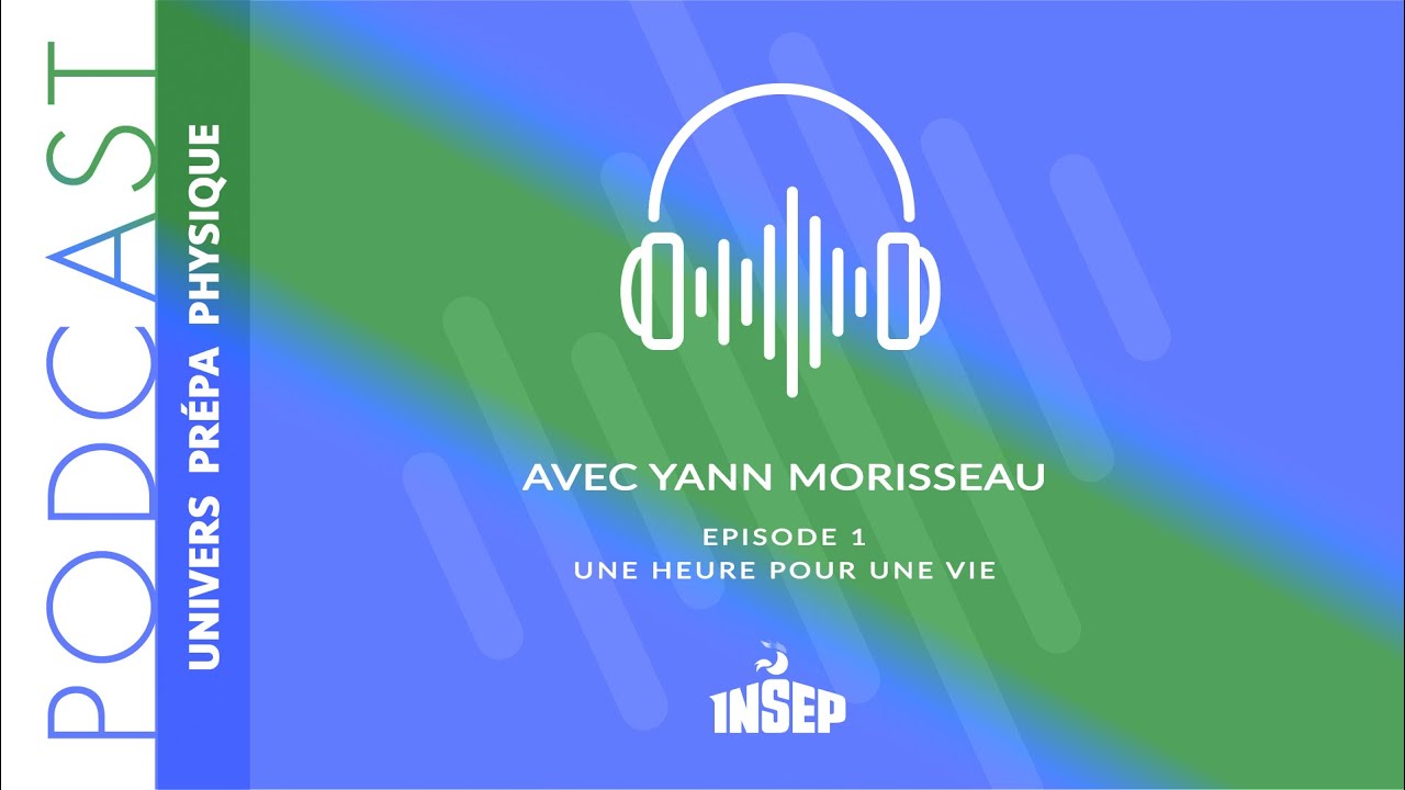 UNIVERS PRÉPA PHYSIQUE | EP#01 | Une heure pour une vie