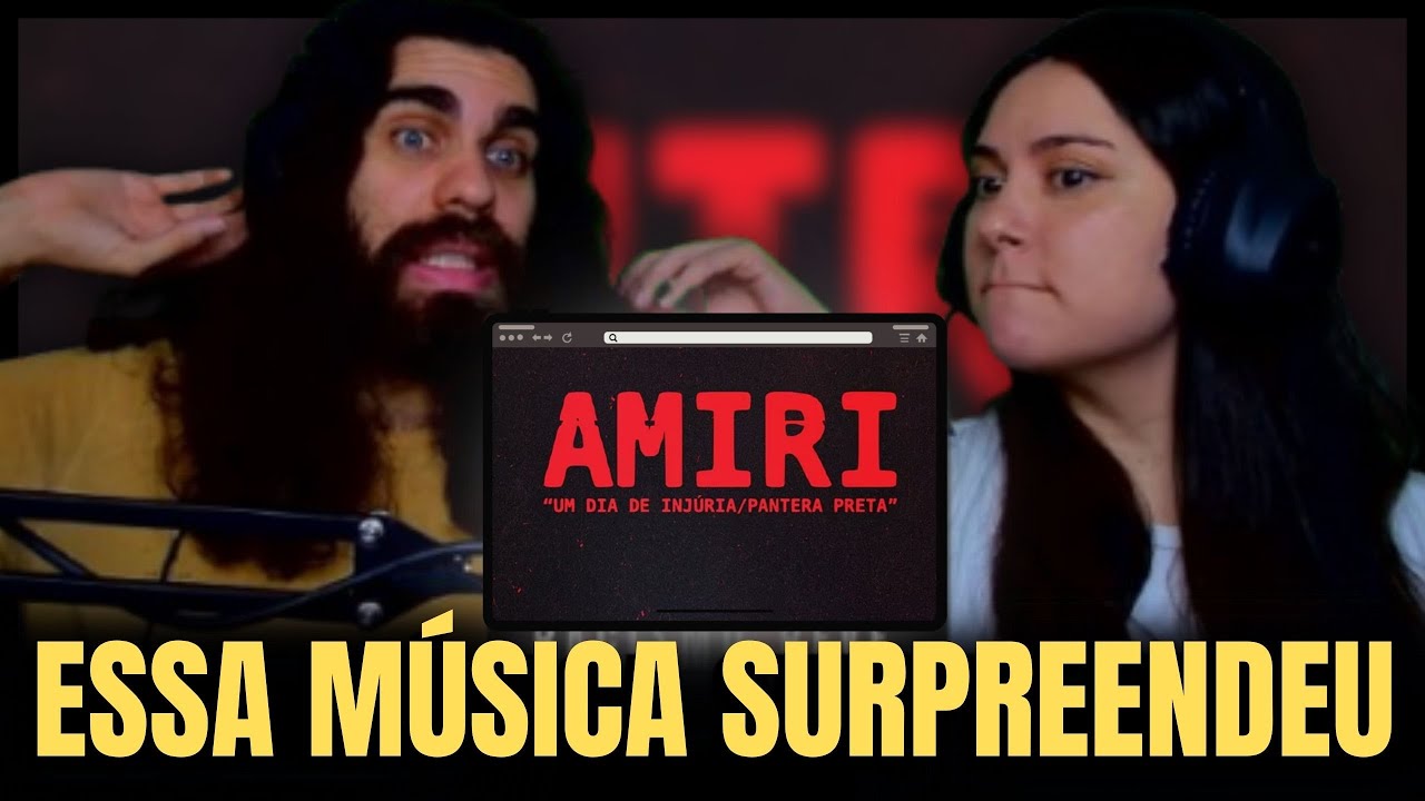 Amiri - Um Dia de Injúria / Pantera Preta - React Lucas Meira feat Carol