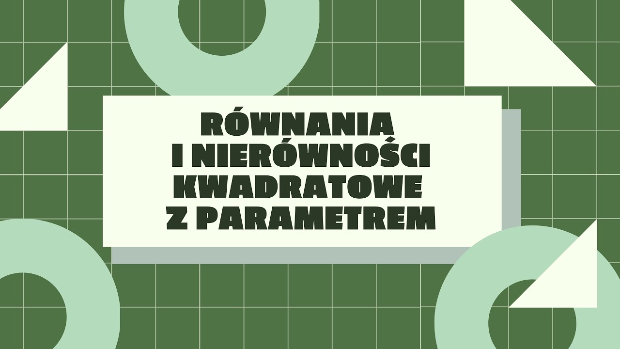 Równania i nierówności kwadratowe z parametrem