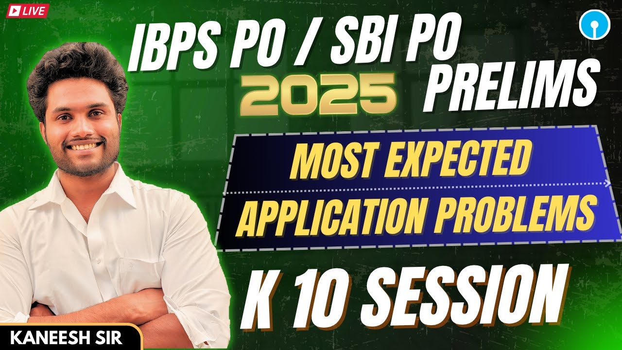 IBPS PO | SBI PO 2025 PRELIMS | MOST EXPECTED APPLICATION PROBLEMS | K10 SESSION | KANEESH SIR