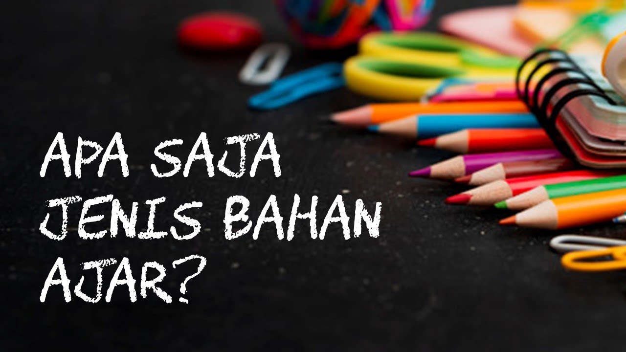 Apa Saja Jenis Bahan Ajar?