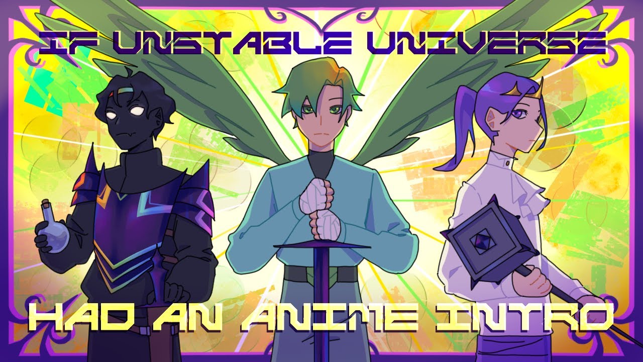 If Unstable Universe Had an Anime Intro