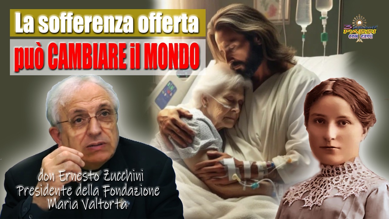 “La sofferenza offerta può cambiare il mondo” Don Ernesto Zucchini (Maria Valtorta)