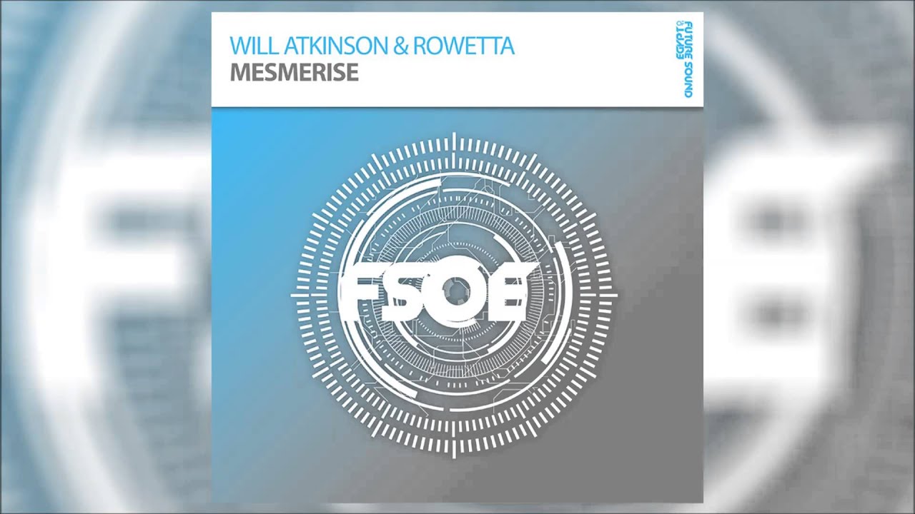Will Atkinson & Rowetta - Mesmerise #FSOE *OUT NOW!*