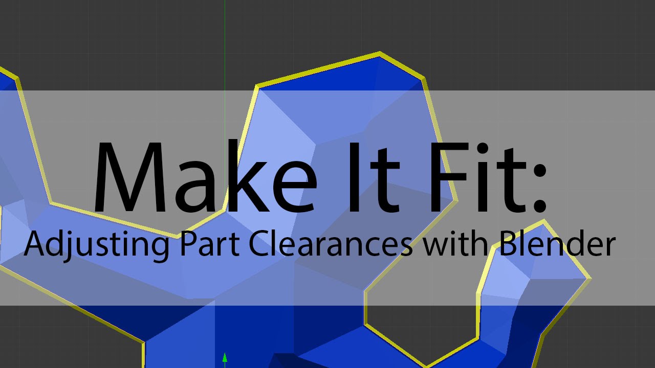 Make It Fit: Adjusting Part Clearances with Blender