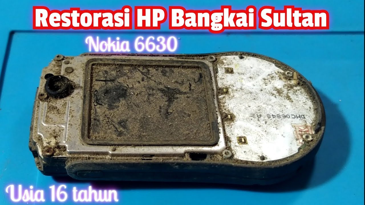 Restoration Nokia 6630 usia 16 tahun