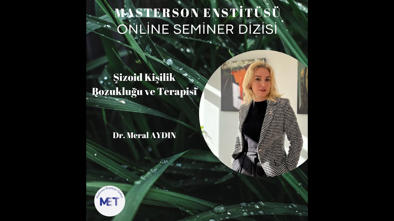 Şizoid Kişilik Bozukluğu ve Terapisi ‐ Dr. Meral Aydın