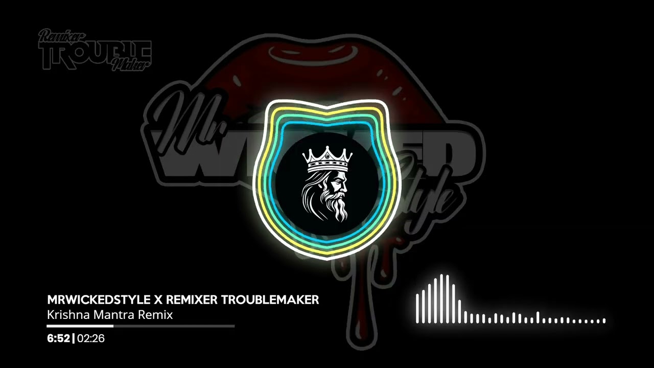 Krishna Mantra Remix | MrWickedStyle x Remixer Troublemaker