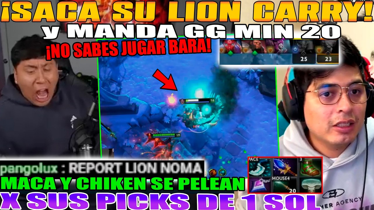 SACA LION CARRY Y MANCA GG MIN 20!! MACARIUS Y CHIKEN SE PELEAN POR SUS PICKS DE 1 SOL DOTA 2
