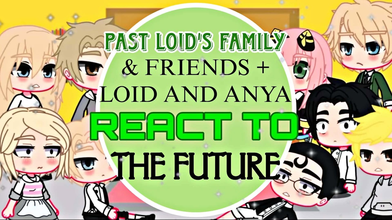 ✅Past Loid's💚Familie's And Friend's , And Anya , React To The Future | Spy X Family / Full HD video✅