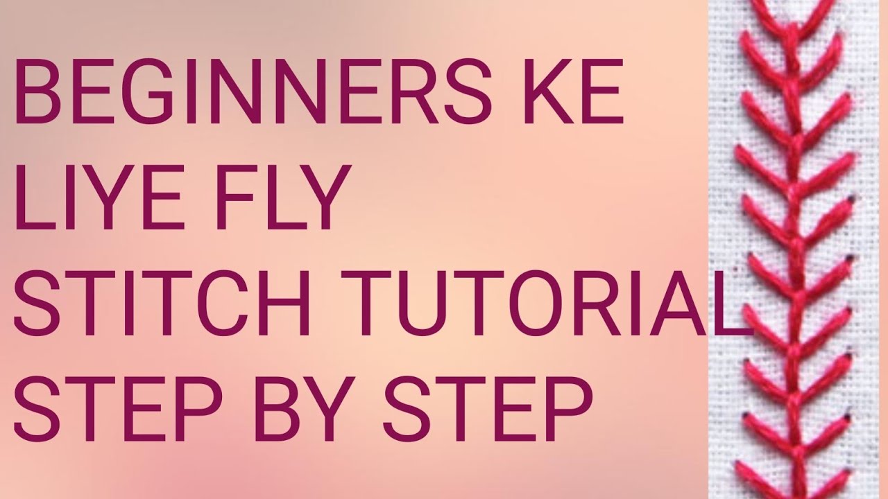BEGINNERS KE LIYE FLY STITCH TUTORIAL STEP BY STEP 