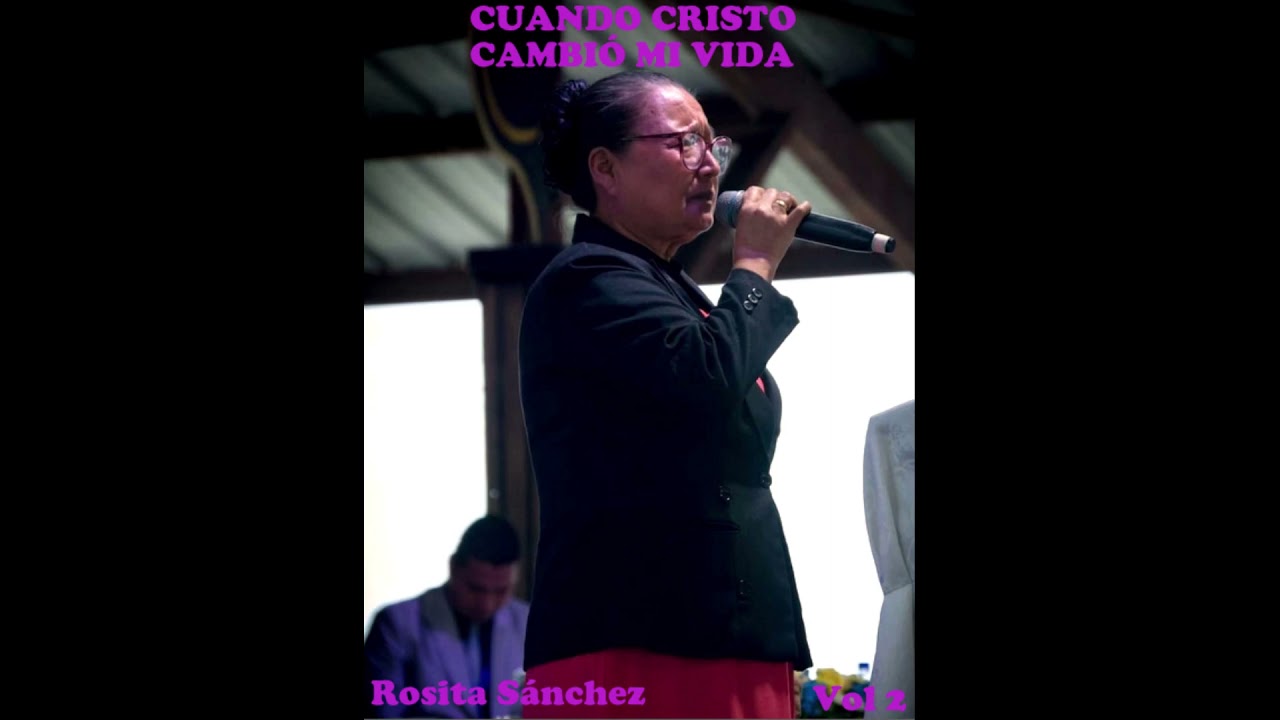 Cuando Cristo Cambió Mi Vida -  Rosita Sánchez |