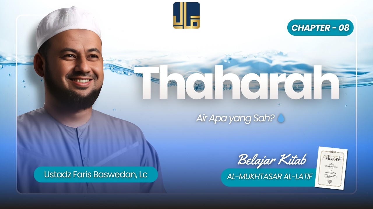 Syarat Thaharah | Al Mukhtasar Al Lathif - Thaharah | Ch. 08 | Ust Faris Baswedan
