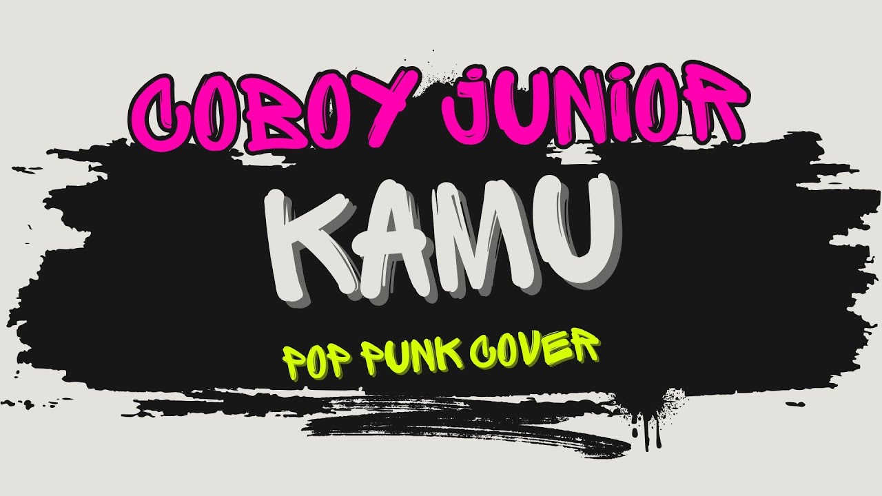 Coboy Junior - Kamu | Pop Punk Cover (Lyric Video)