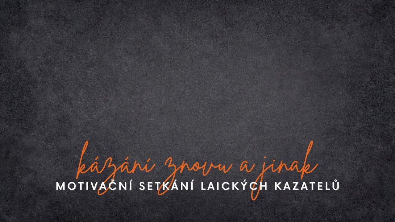 Kázání znovu a jinak - Motivační setkání laických kazatelů