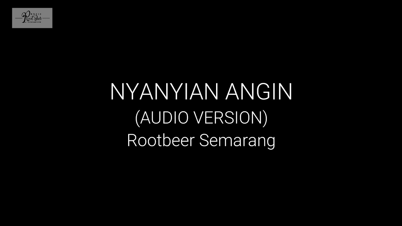 ROOTBEER - NYANYIAN ANGIN (AUDIO VERSION)