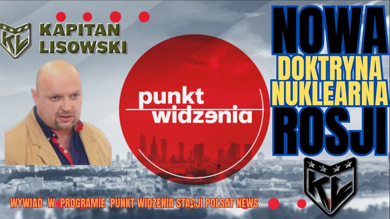 Nowa Doktryna Nuklearna Rosji i 1000 Dni Wojny na Ukrainie. Wywiad PolsatNews. Kapitan Lisowski